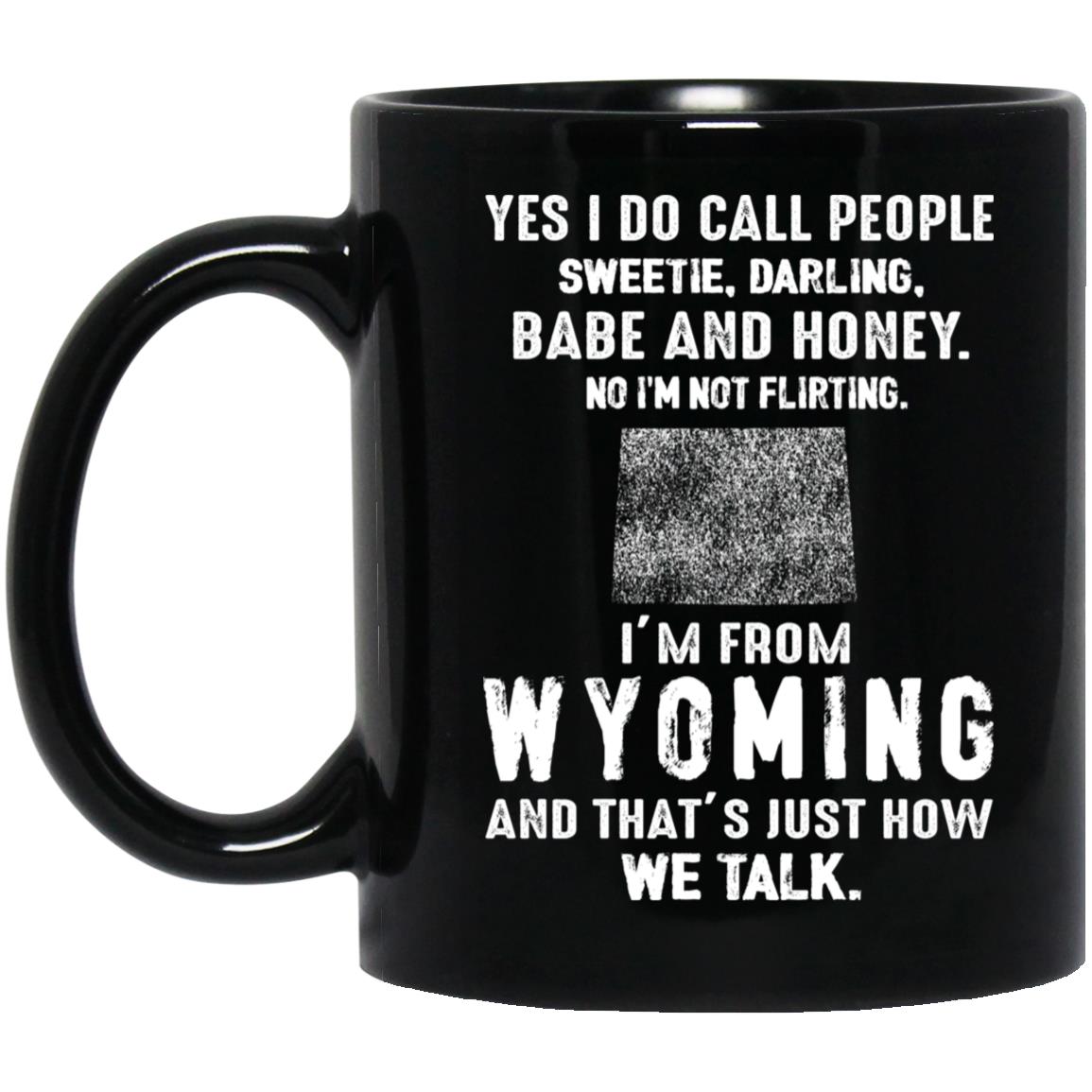 I'm From Wyoming That's How We Talk Mug - Mug Teezalo