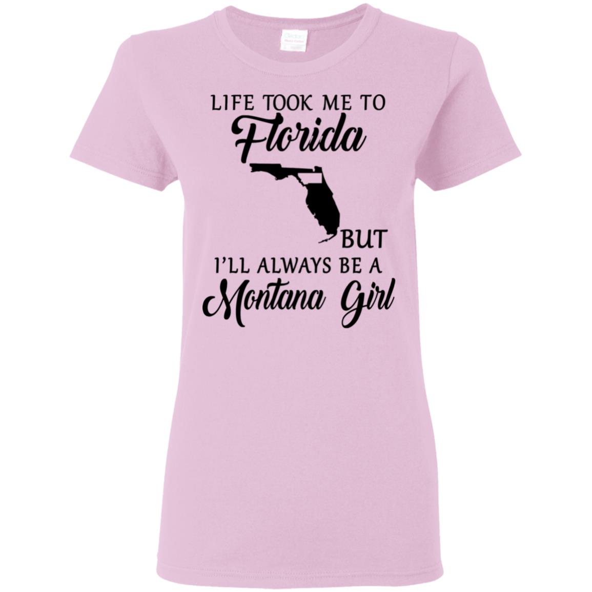 Life Took Me To Florida Always Be A Montana Girl T-Shirt - T-shirt Teezalo