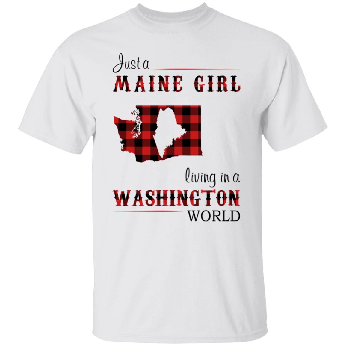 Just A Maine Girl Living In A Washington World T-Shirt - T-shirt Teezalo