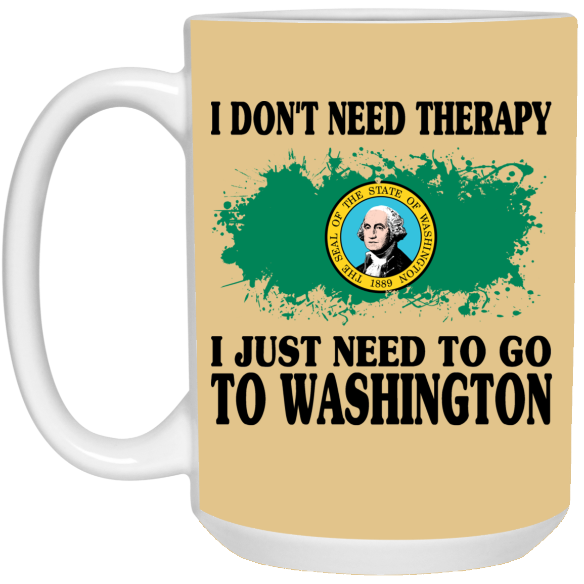 I Don't Need Therapy I Just Need To Go To Washington Mug - Mug Teezalo
