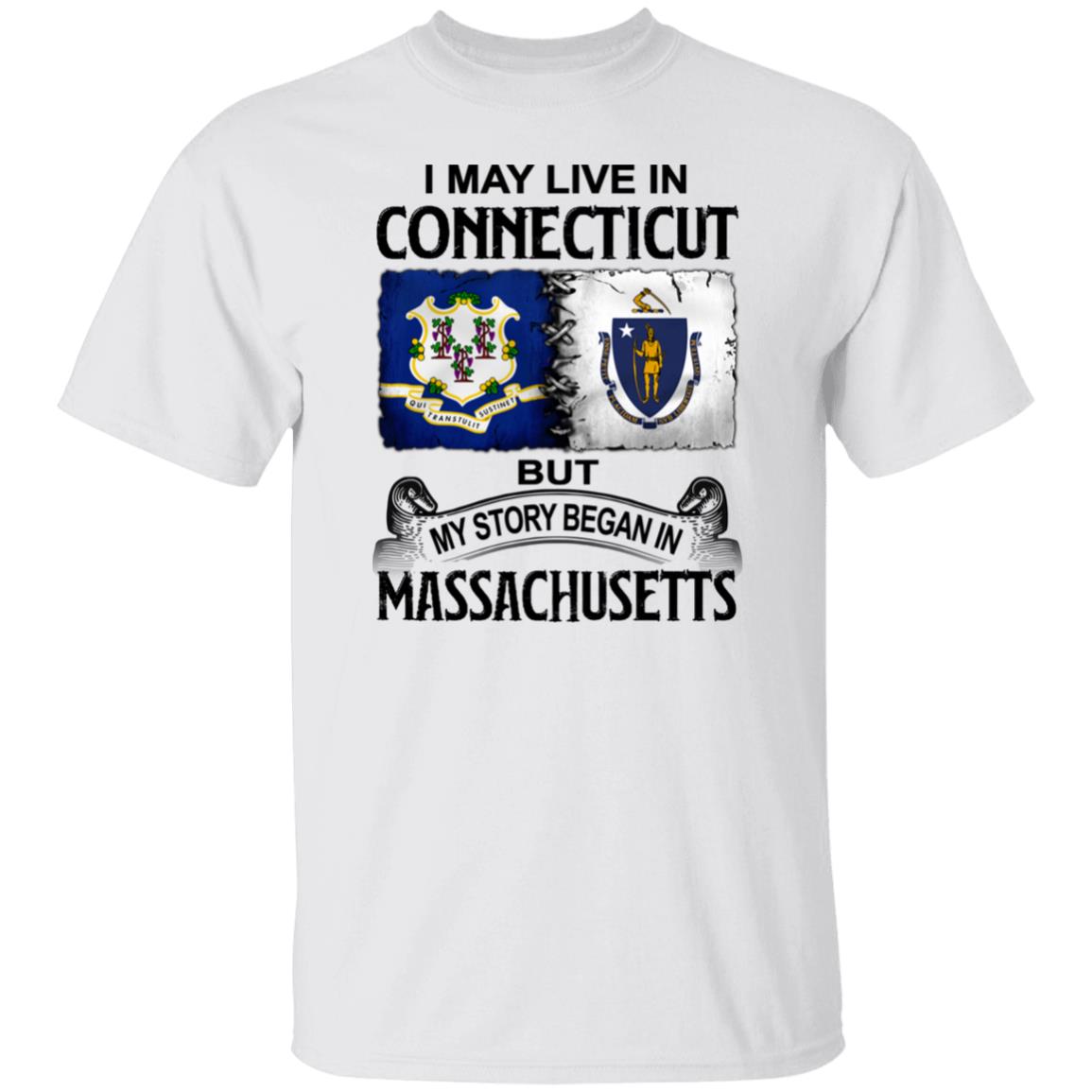 I May Live In Connecticut But Story Began In Massachusetts T-Shirt - T-shirt Teezalo