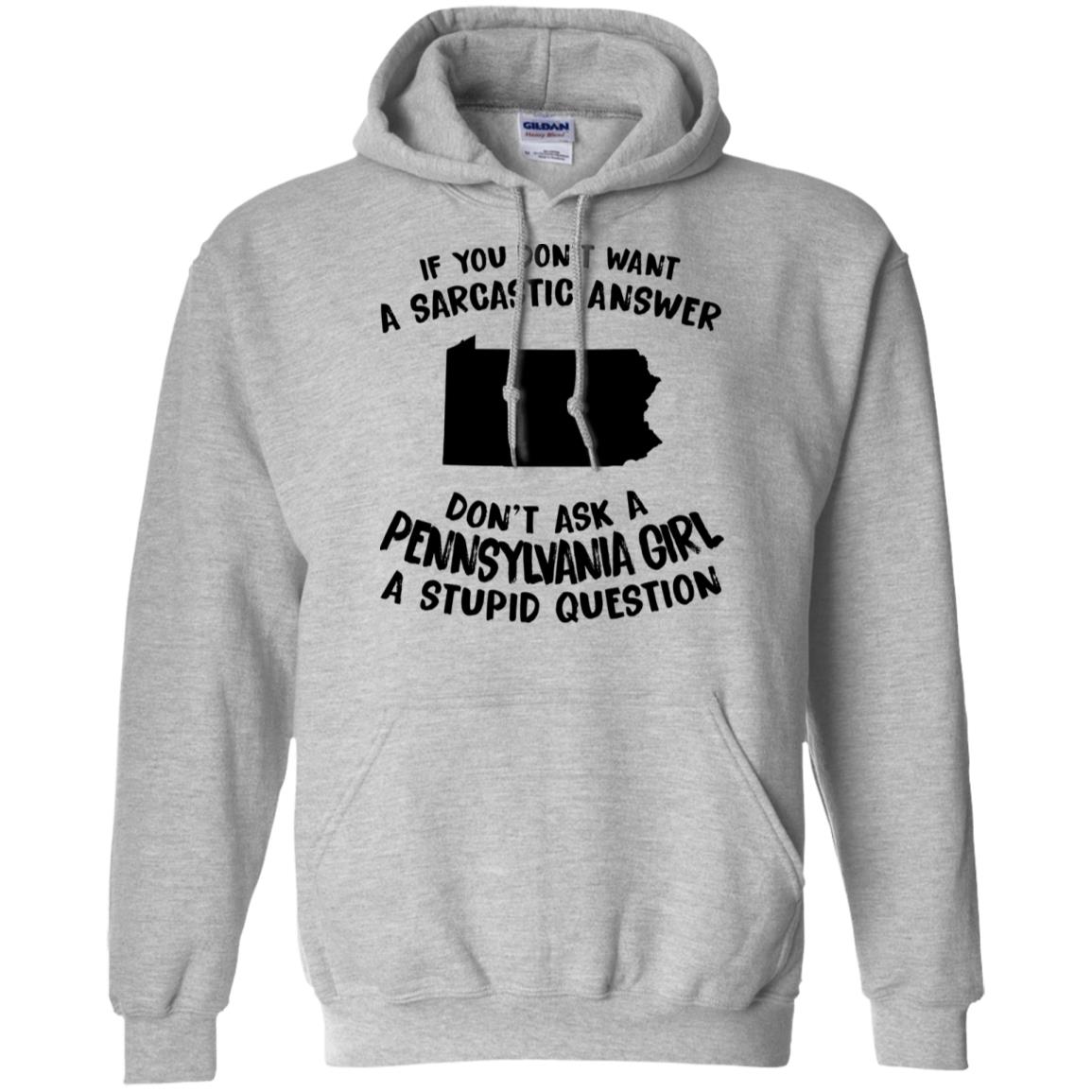 Don't Asked A Pennsylvania Girl A Stupid Question Hoodie - Hoodie Teezalo