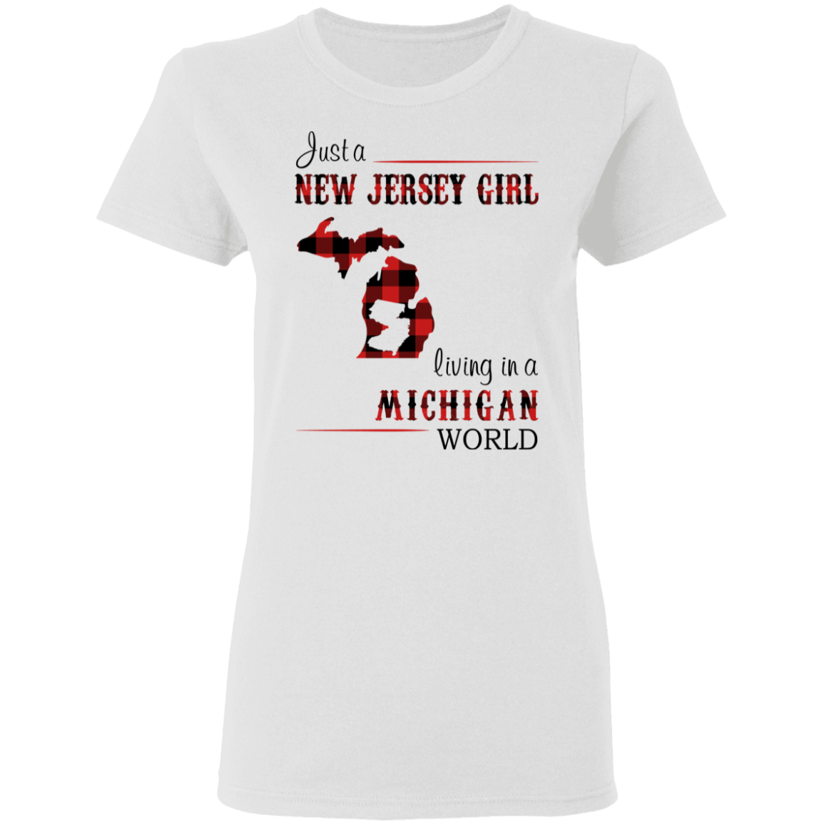 Just A New Jersey Girl Living In A Michigan World T-Shirt - T-shirt Teezalo
