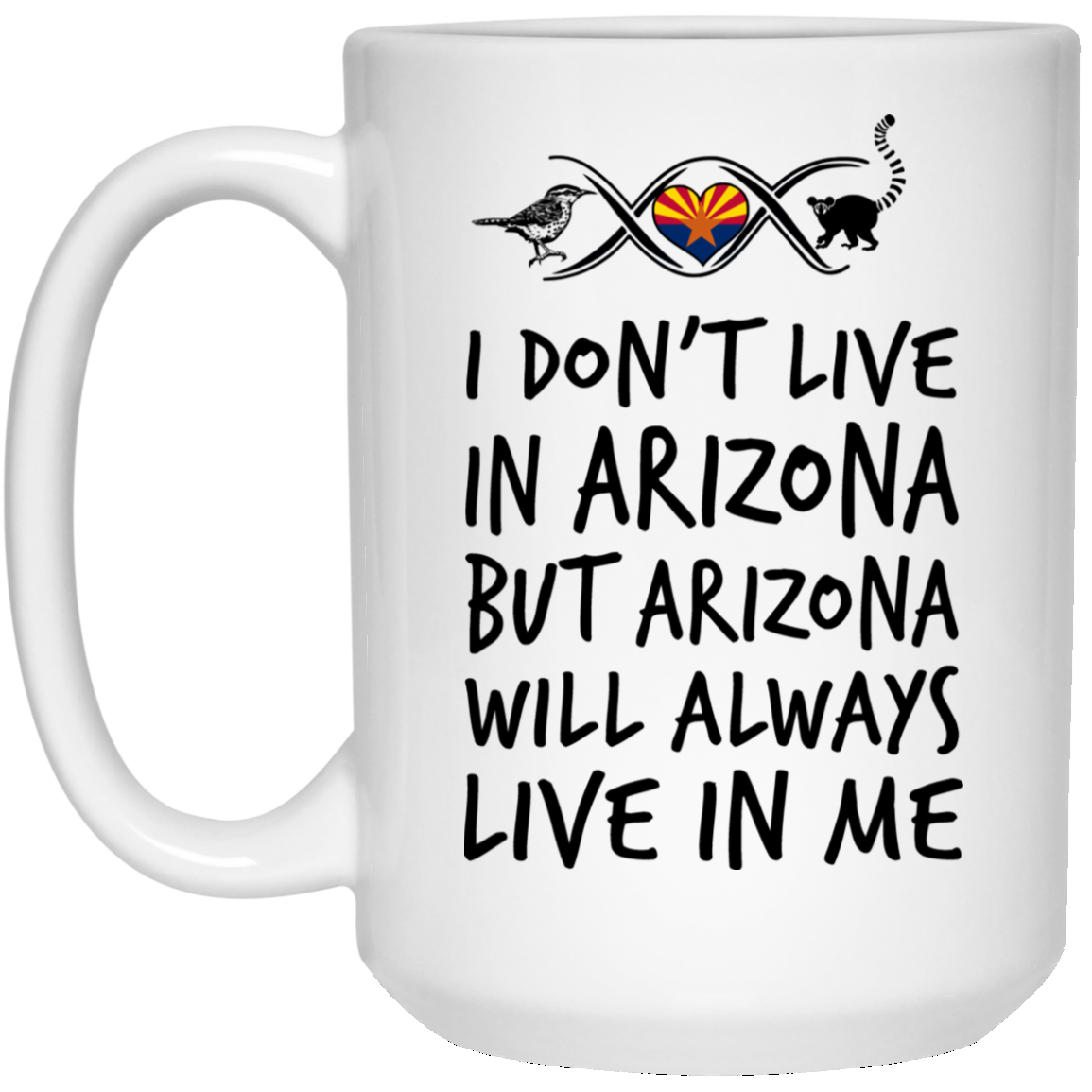 I Don't Live In Arizona But Arizona Always Live In Me Mug - Mug Teezalo