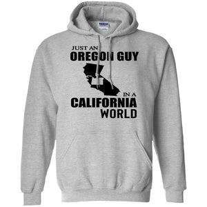 Just An Oregon Guy In California World Hoodie - Hoodie Teezalo
