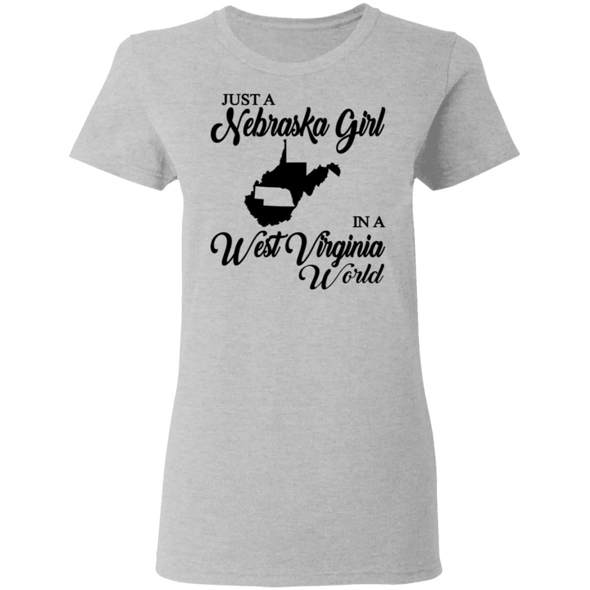Just A Nebraska Girl In A West Virginia World T-Shirt - T-shirt Teezalo