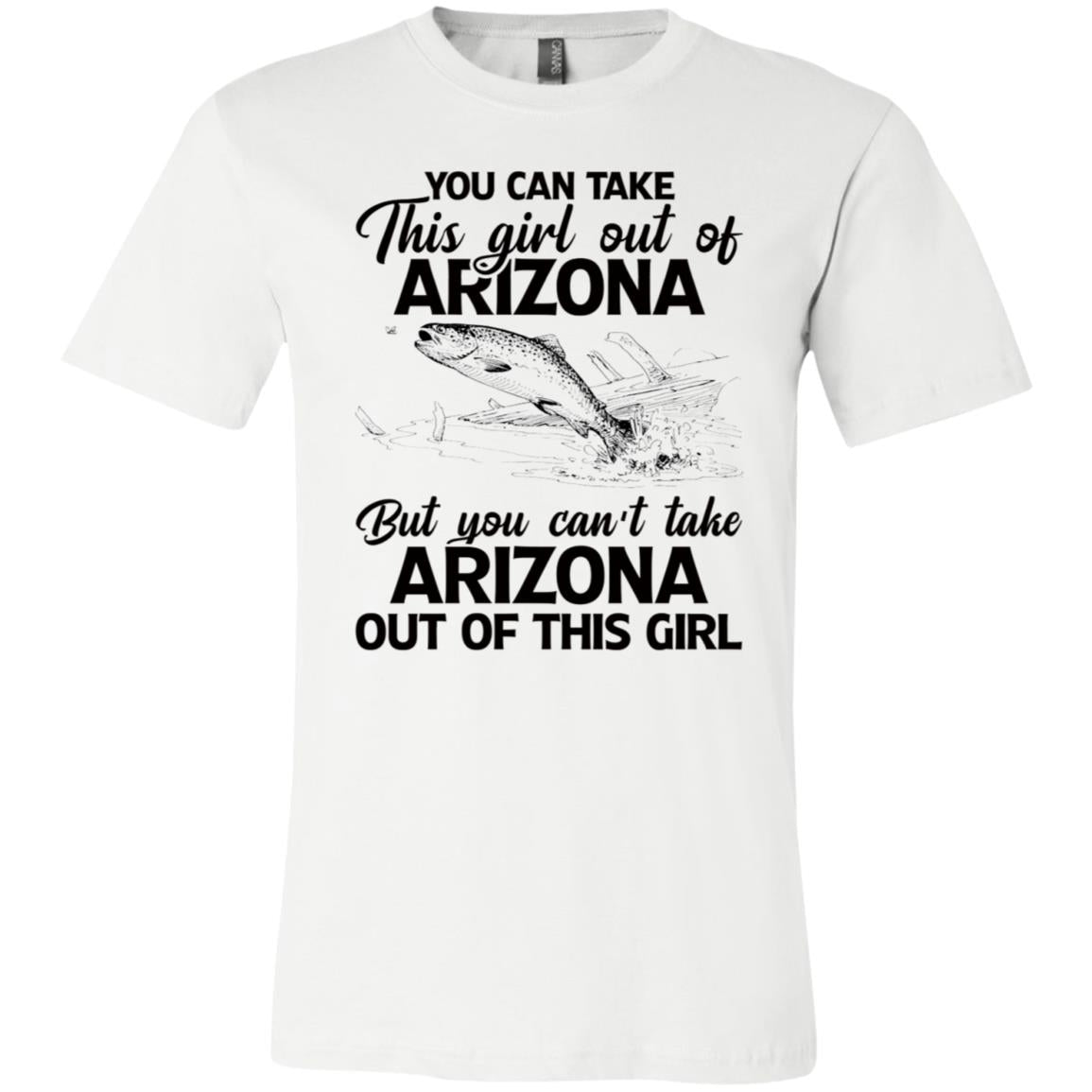 You Can't Take Arizona Out Of This Girl T-Shirt - T-shirt Teezalo
