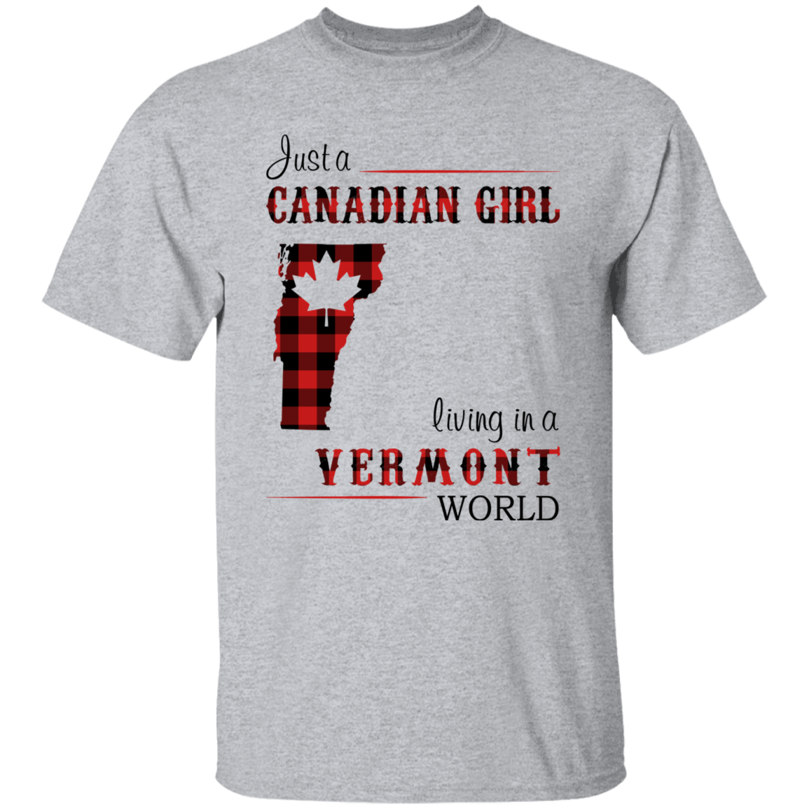 Just A Canadian Girl Living In A Vermont World T-Shirt - T-shirt Teezalo
