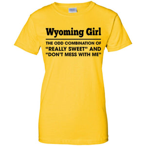 Wyoming Girl The Odd Combination Sweet And Don't Mess T-Shirt - T-shirt Teezalo