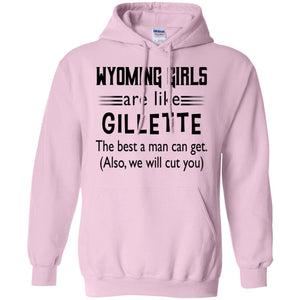 Wyoming Girl Are Like Gilletter The Best A Man Can Get T-Shirt - T-shirt Teezalo