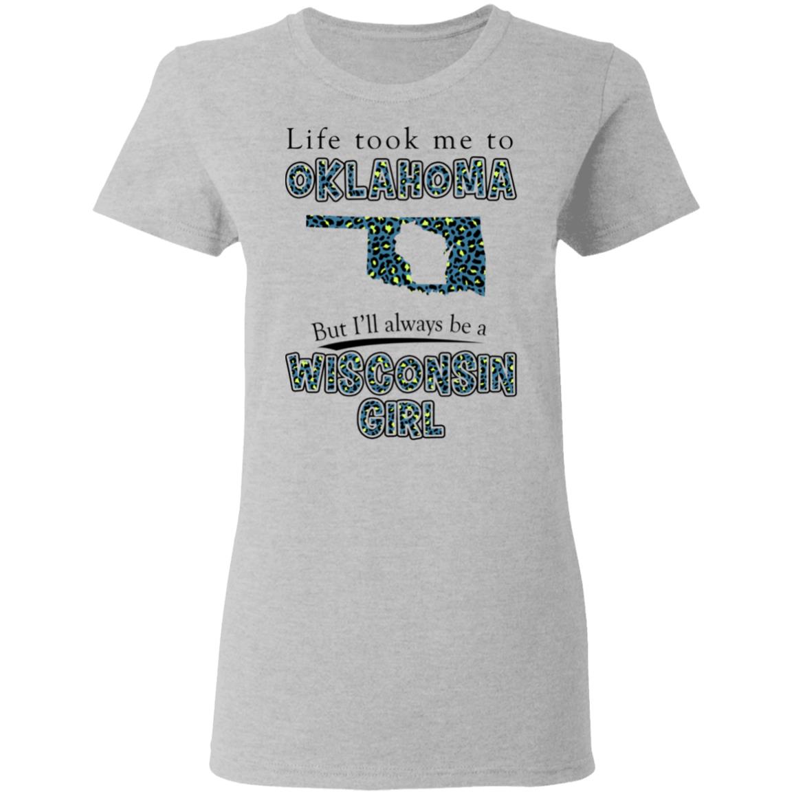 Wisconsin Girl Life Took Me To Oklahoma T-Shirt - T-shirt Teezalo