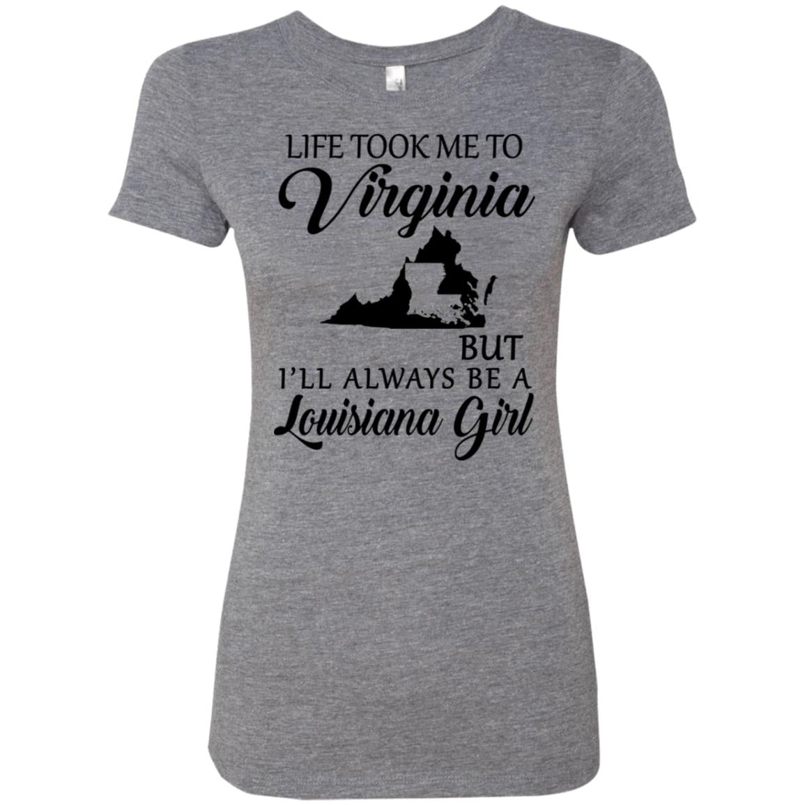 Life Took Me To Virginia But Always Be A Louisiana Girl T-Shirt - T-shirt Teezalo