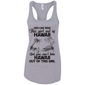 Proud Hawaii T-Shirt You Can Take This Girl Out Of Hawaii But You Can't Take Hawaii Out Of This Girl - T-shirt Teezalo