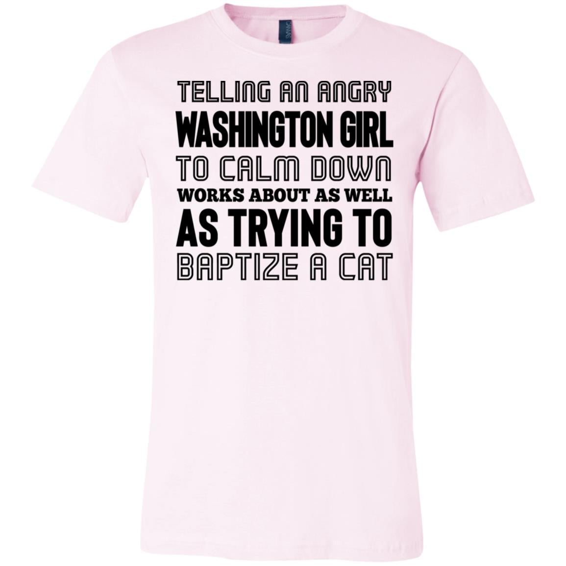 Telling An Angry Washington Girl To Calm Down T-Shirt - T-shirt Teezalo