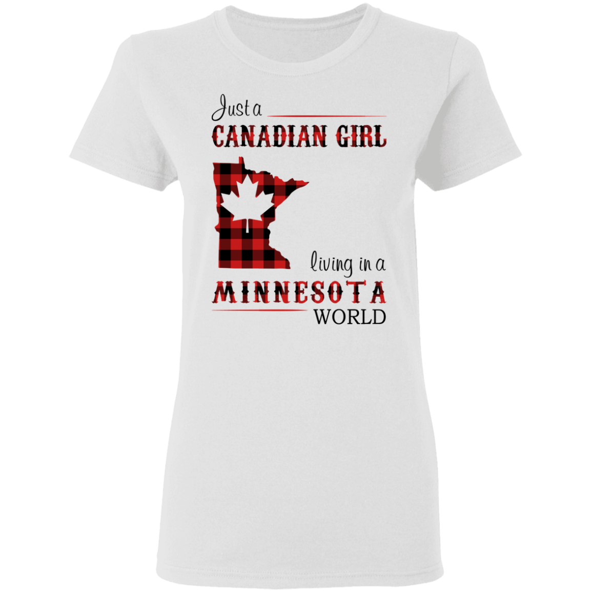 Just A Canadian Girl Living In A Minnesota World T-Shirt - T-shirt Teezalo