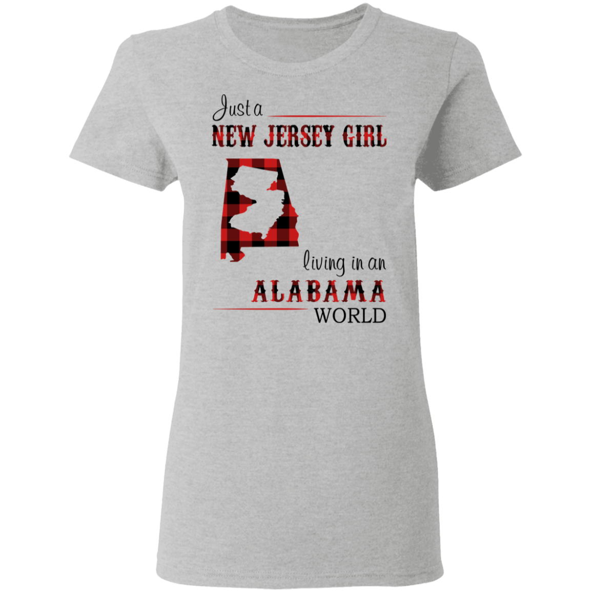 Just A New Jersey Girl Living In An Alabama World T-Shirt - T-shirt Teezalo