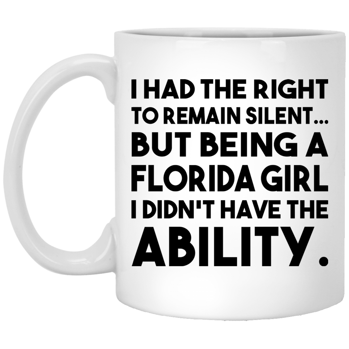 Being A Florida Girl I Didn&#39;t Have The Ability Mug - Mug Teezalo