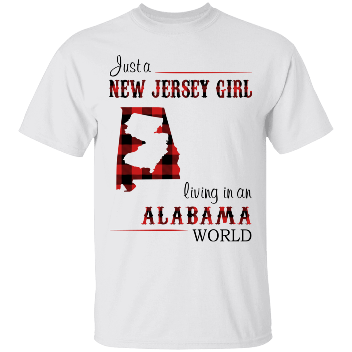 Just A New Jersey Girl Living In An Alabama World T-Shirt - T-shirt Teezalo