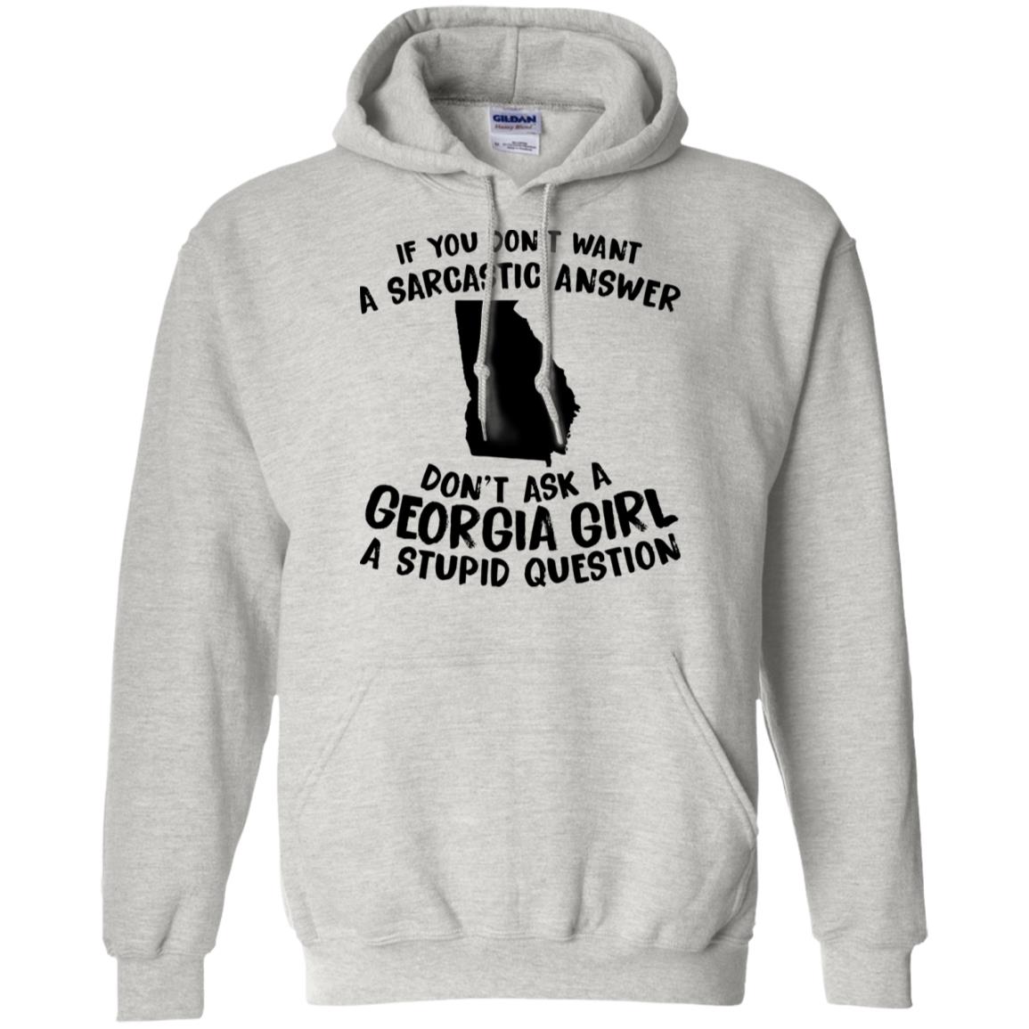 Don't Asked A Georgia Girl A Stupid Question Hoodie - Hoodie Teezalo