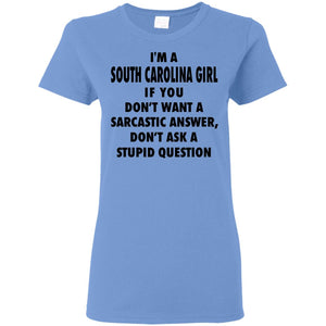 South Carolina Girl Don't Ask A Stupid Question T Shirt - T-shirt Teezalo