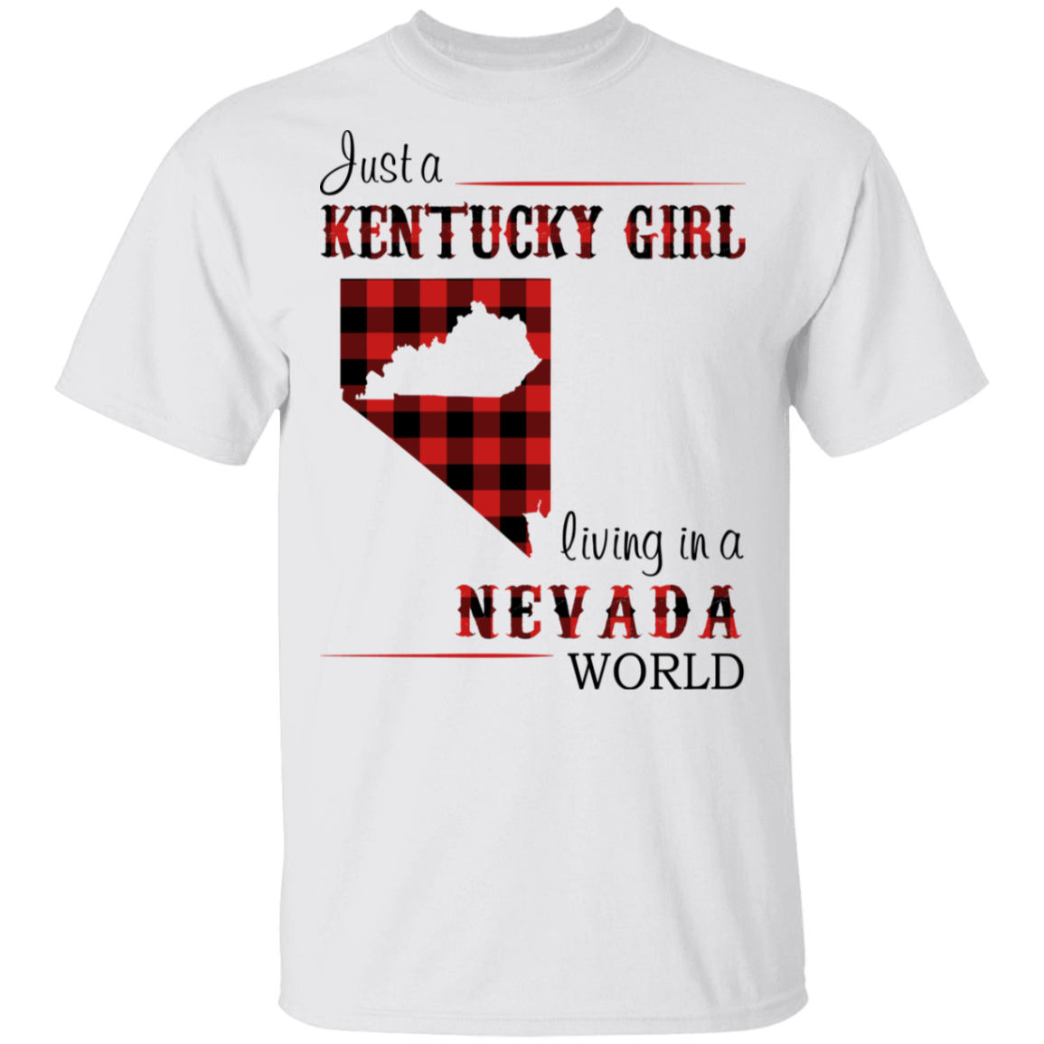 Just A Kentucky Girl Living In A Nevada World T-Shirt - T-shirt Teezalo