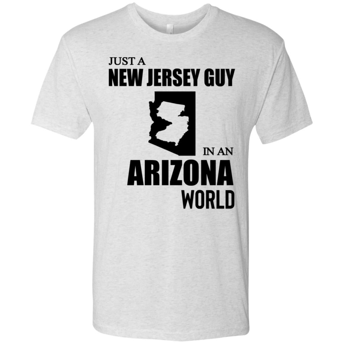 Just A New Jersey Guy In An Arizona World T-Shirt - T-shirt Teezalo