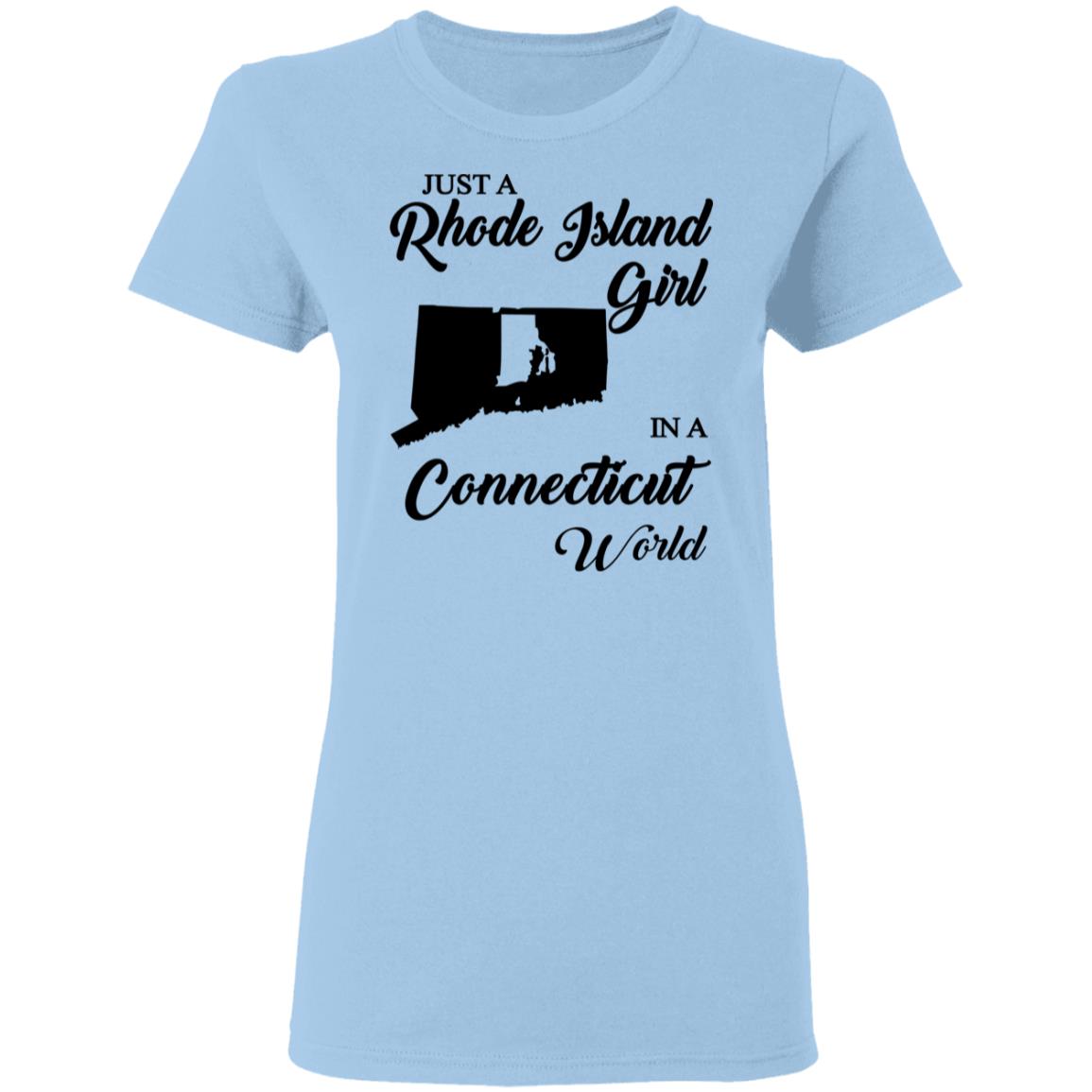 Just A Rhode Island Girl In A Connecticut World T-shirt - T-shirt Teezalo