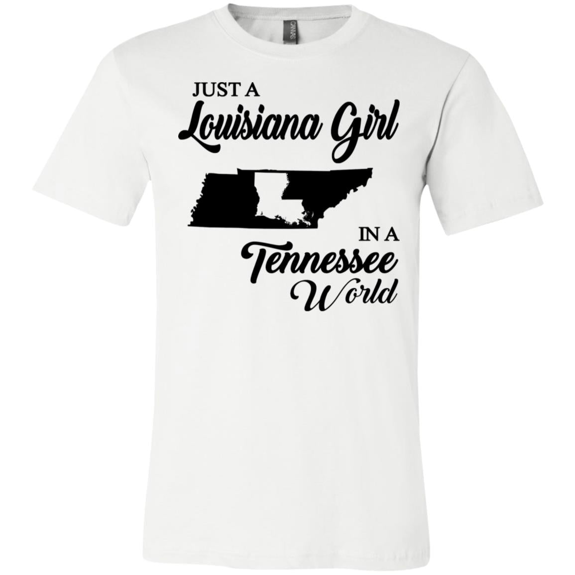 Just A Louisiana Girl In A Tennessee World T-Shirt - T-shirt Teezalo