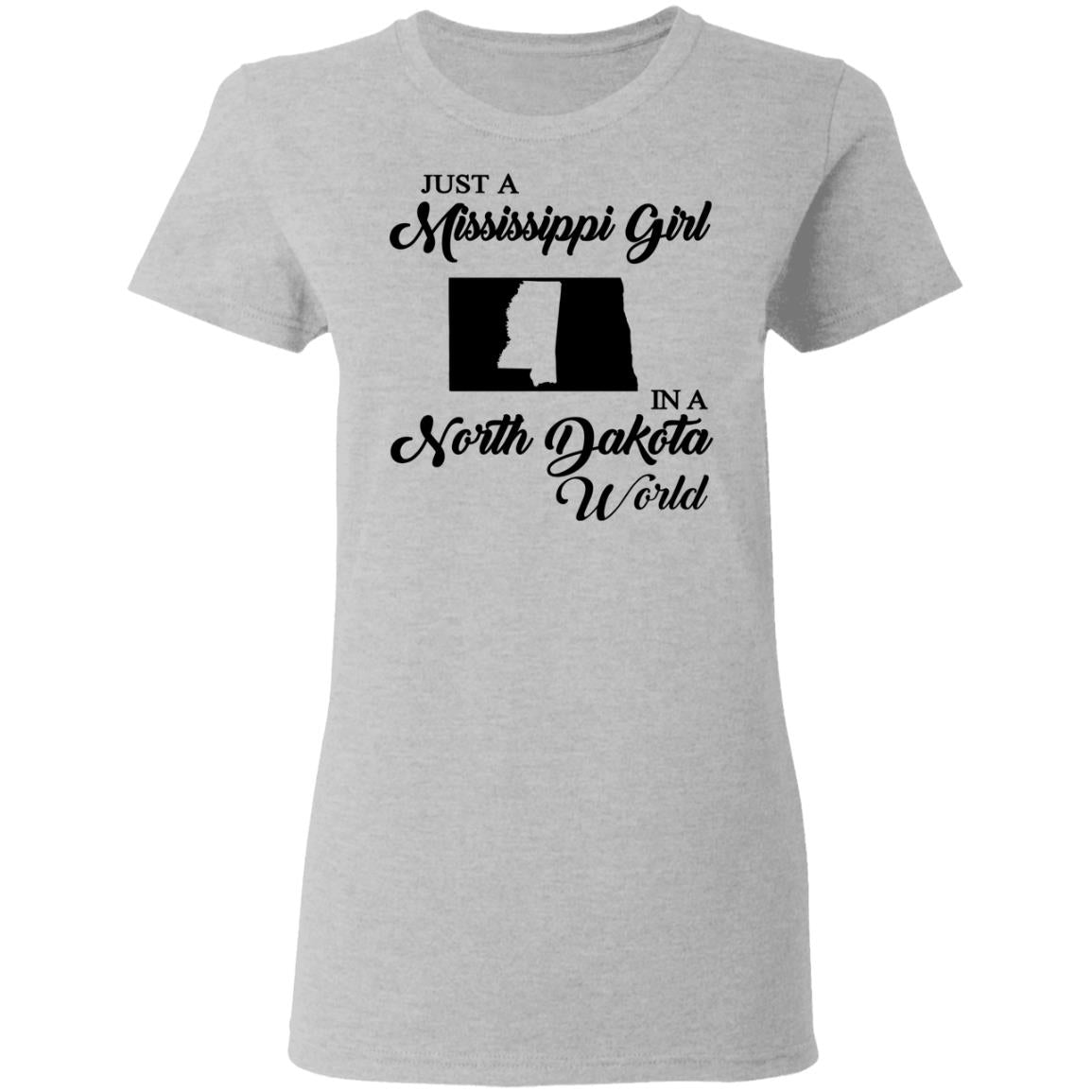 Just A Mississippi Girl In A North Dakota World T-Shirt - T-shirt Teezalo