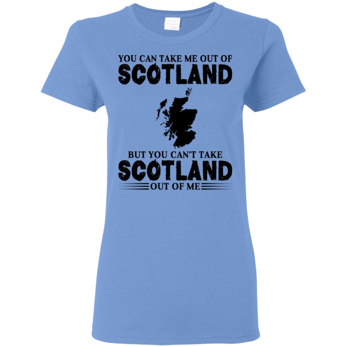 You Cant Take Scotland Out Of Me T-Shirt - T-shirt Teezalo
