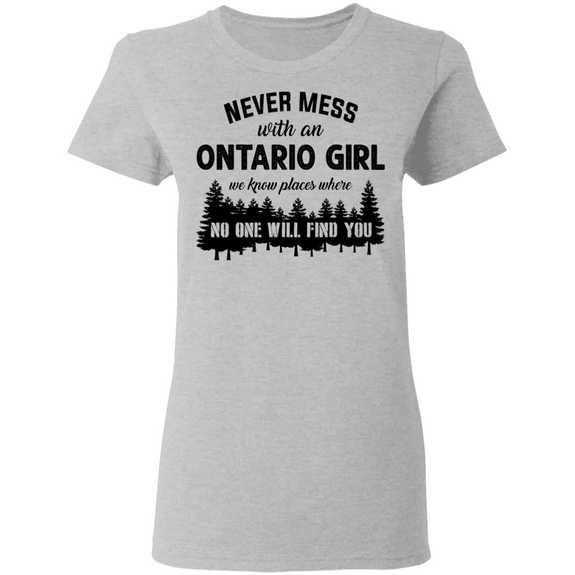 Never Mess With An Ontario Girl T-Shirt - T-shirt Teezalo
