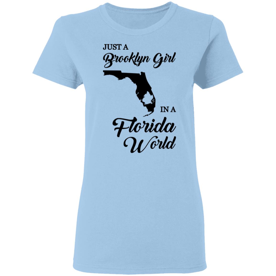 Just A Brooklyn Girl In A Florida World T-Shirt