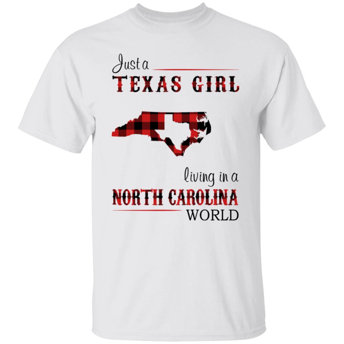 Just A Texas Girl Living In A North Carolina World T- Shirt - T-shirt Teezalo