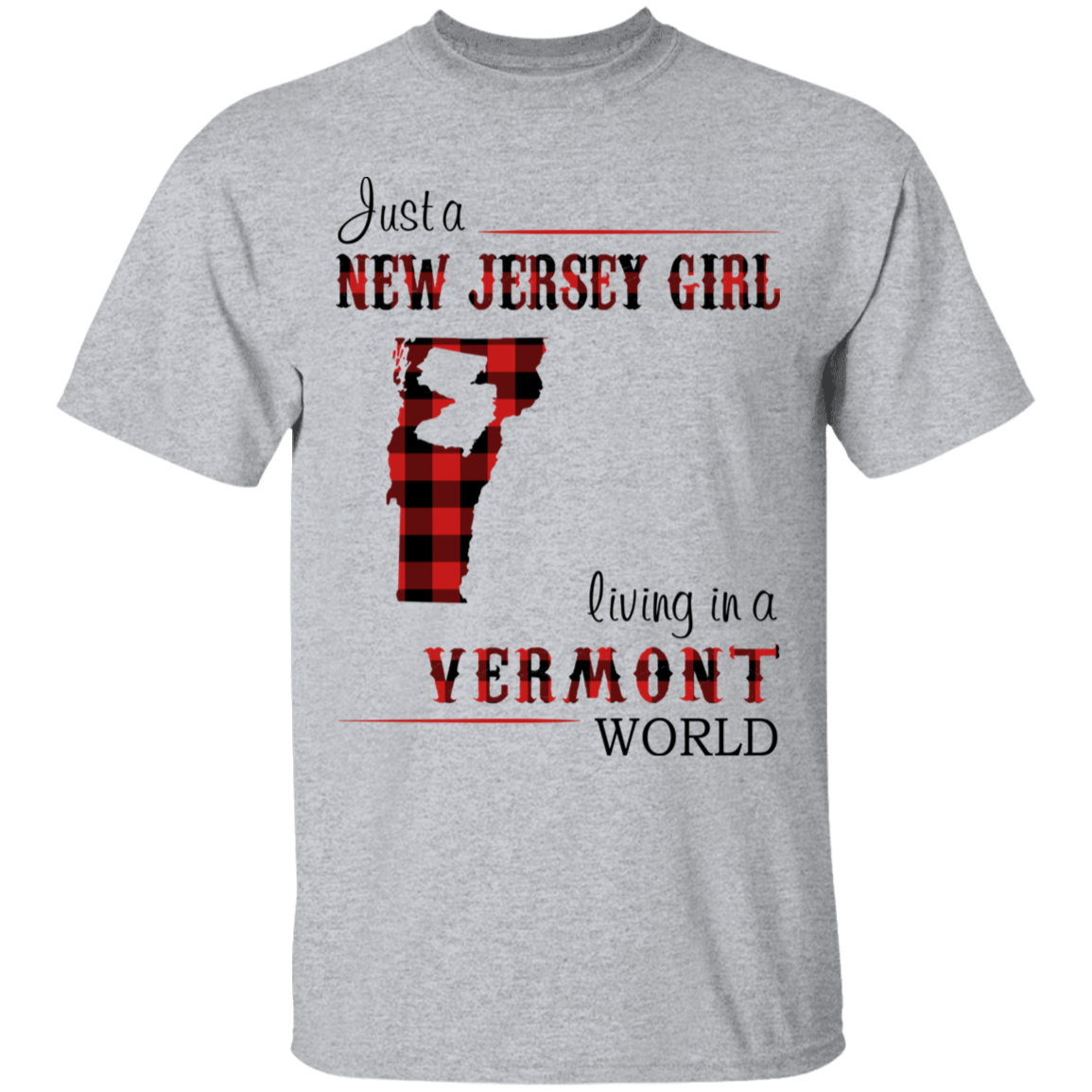Just A New Jersey Girl Living In A Vermont World T-Shirt - T-shirt Teezalo