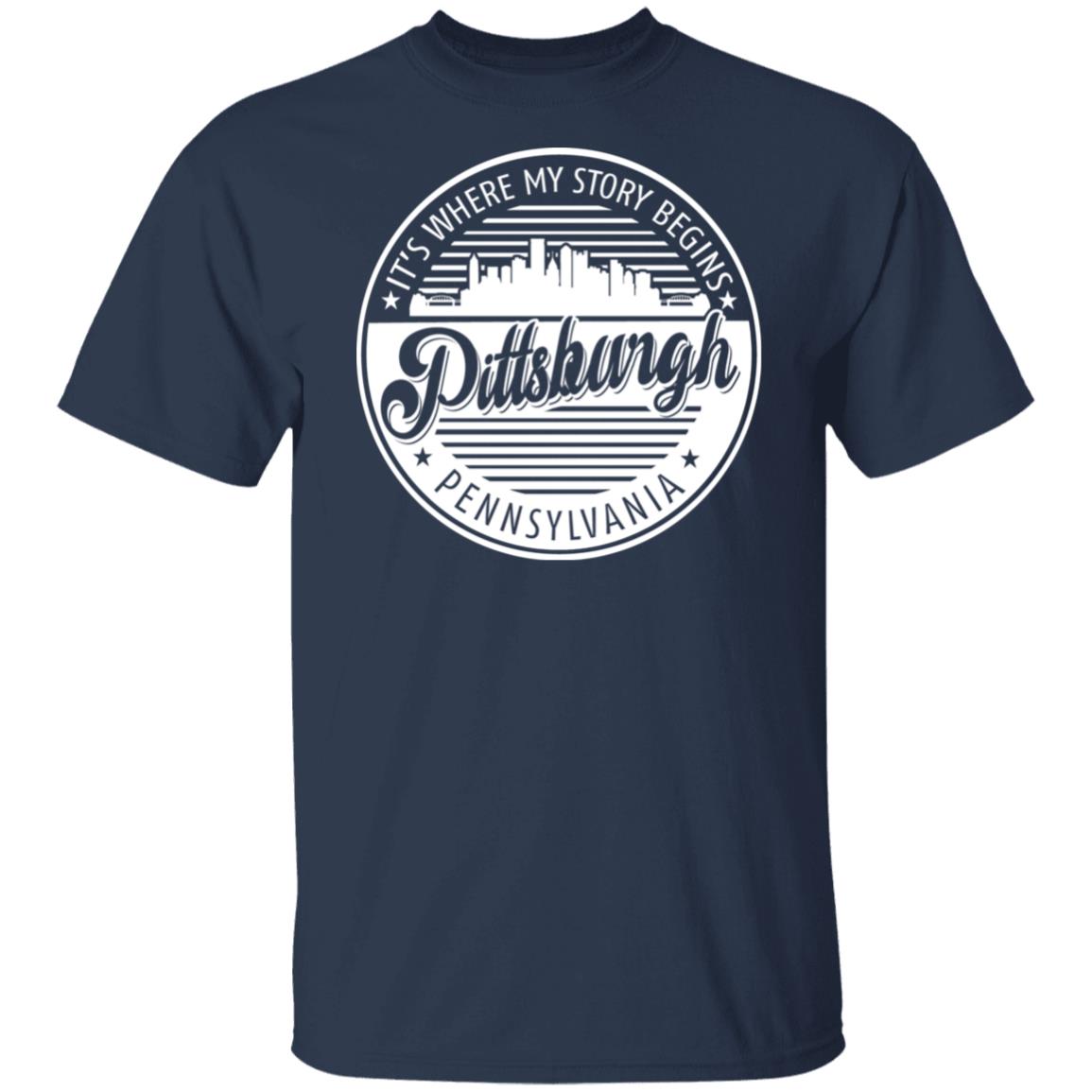 Pittsburgh It's Where My Story Begins T-Shirt - T-shirt Teezalo