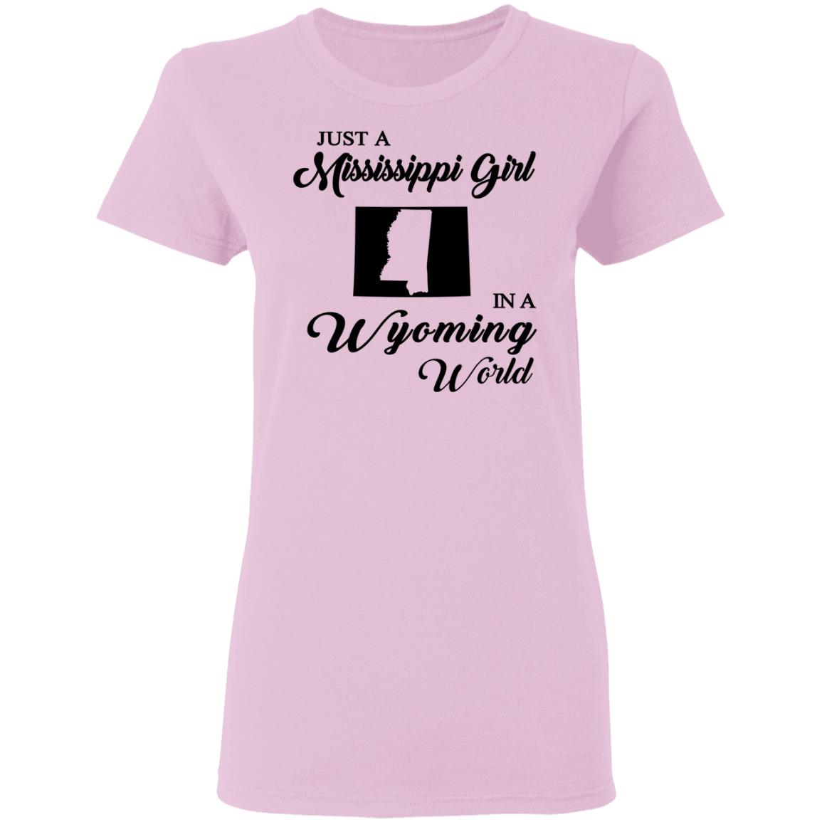 Just A Mississippi Girl In A Wyoming World T-Shirt - T-shirt Teezalo