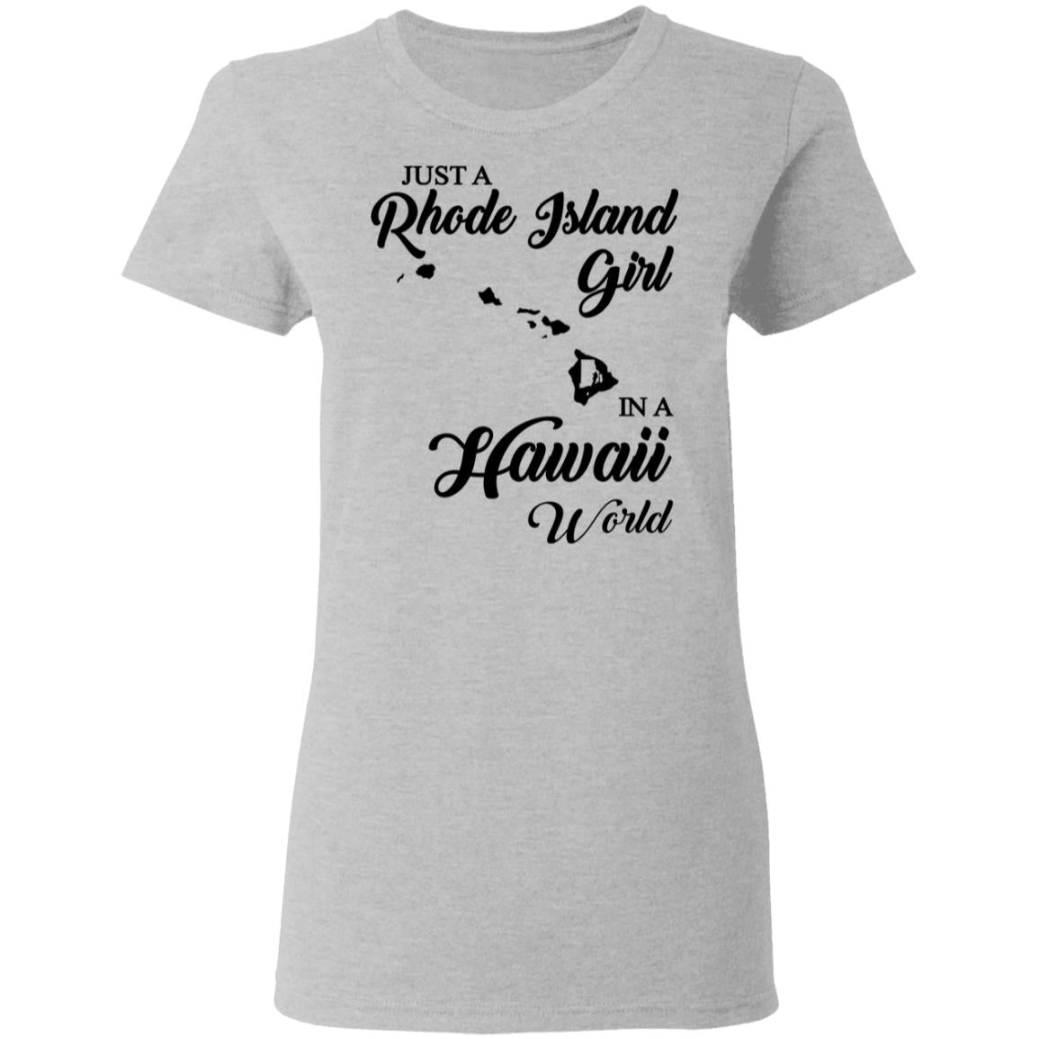 Just A Rhode Island Girl In A Hawaii World T-shirt - T-shirt Teezalo