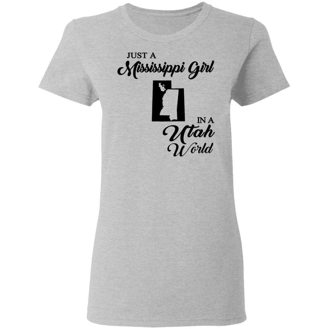 Just A Mississippi Girl In A Utah World T-Shirt - T-shirt Teezalo