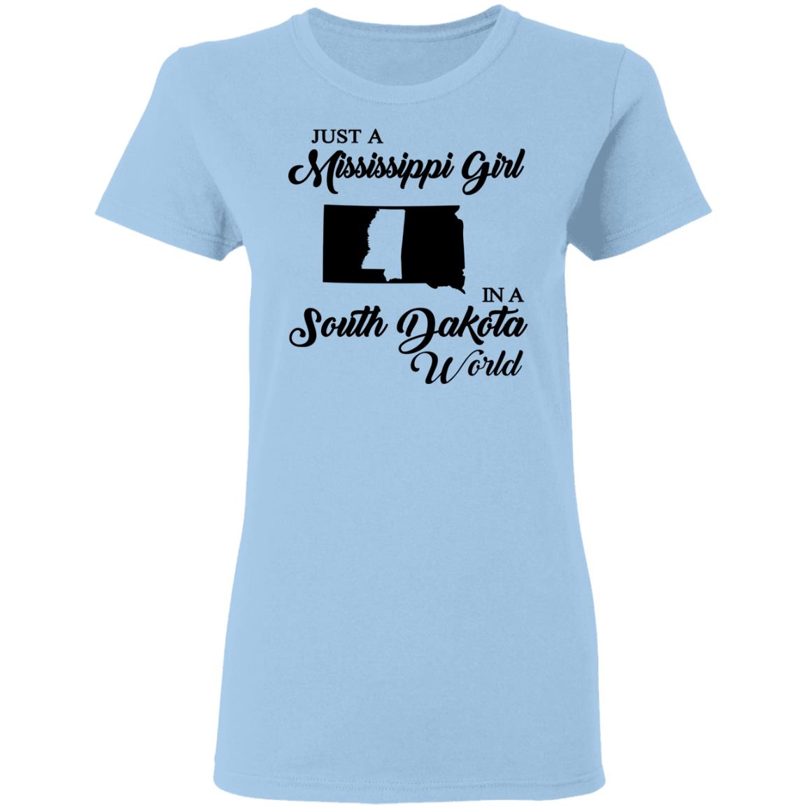 Just A Mississippi Girl In A South Dakota World T-Shirt - T-shirt Teezalo