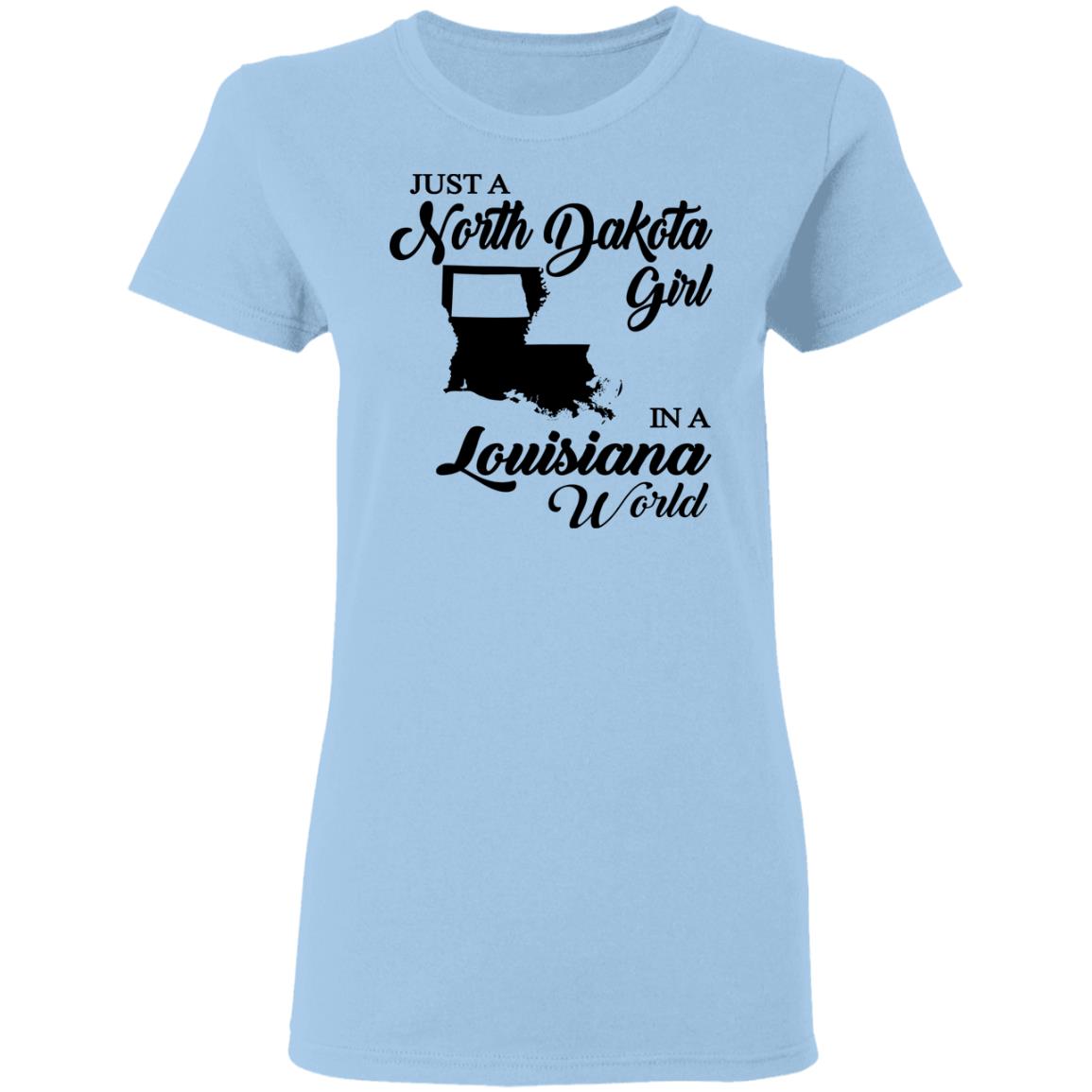 Just A North Dakota Girl In A Louisiana World T Shirt - T-shirt Teezalo