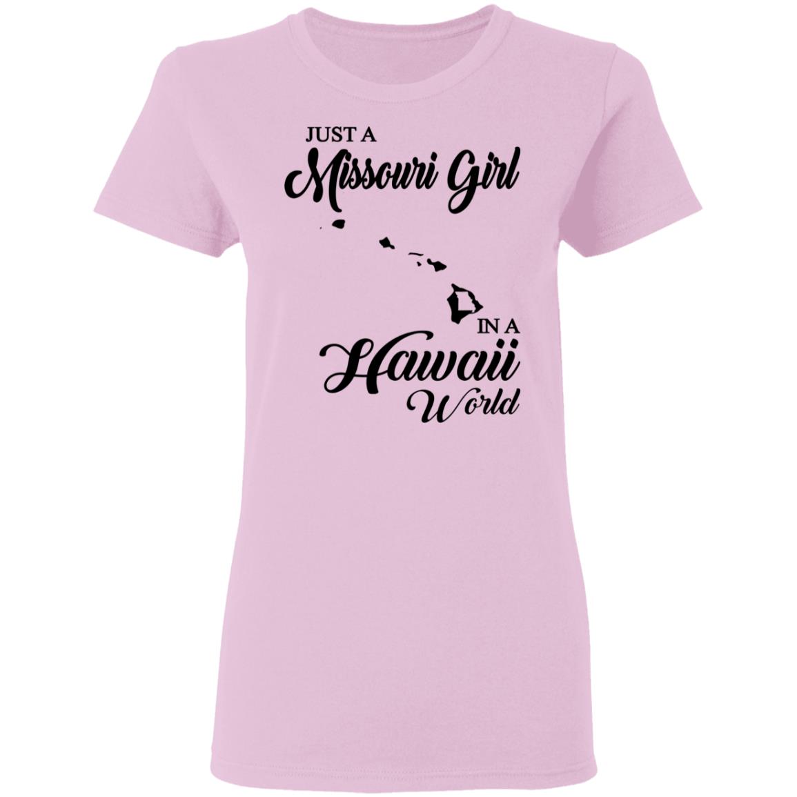 Just A Missouri Girl In A Hawaii World T Shirt - T-shirt Teezalo