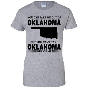 You Cant Take Oklahoma Out Of Me T Shirt - T-shirt Teezalo