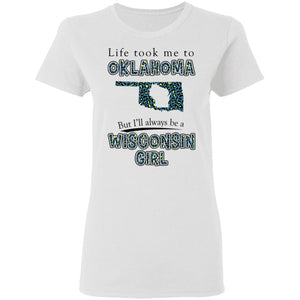 Wisconsin Girl Life Took Me To Oklahoma T-Shirt - T-shirt Teezalo