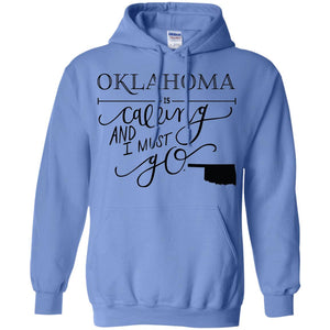 Oklahoma Is Calling I Must Go Hoodie - Hoodie Teezalo