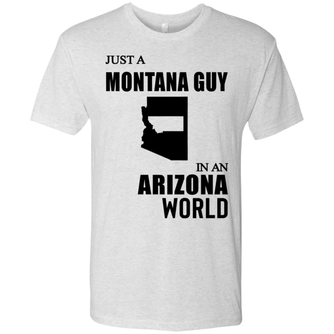 Just A Montana Guy In An Arizona World T-Shirt - T-shirt Teezalo