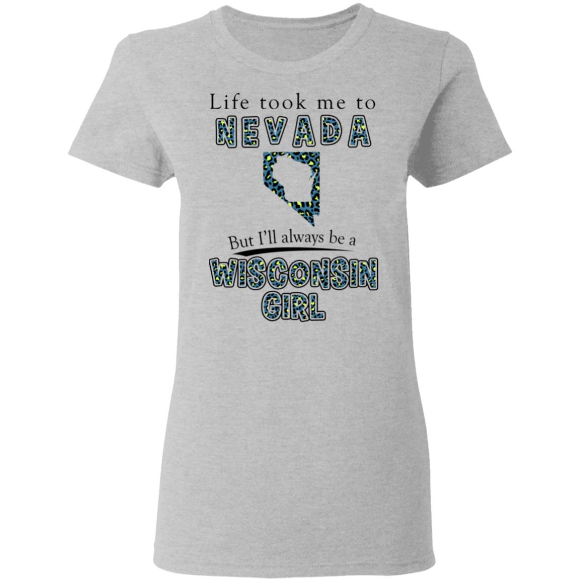 Wisconsin Girl Life Took Me To Nevada T-Shirt - T-shirt Teezalo