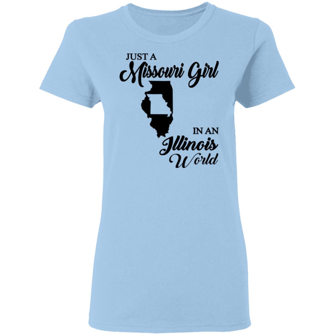 Just A Missouri Girl In An Illinois World T-Shirt - T-shirt Teezalo