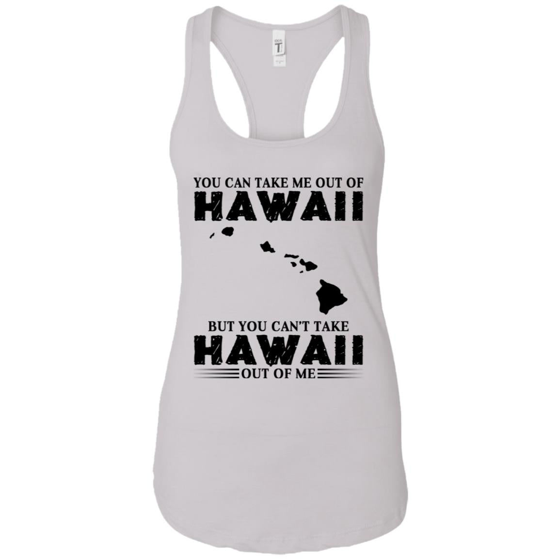Proud Hawaii T-Shirt You Can Take Me Out Of Hawaii But You Can't Take Hawaii Out Of Me - T-shirt Teezalo