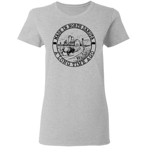 Made In North Dakota A Long Time Ago T Shirt - T-shirt Teezalo