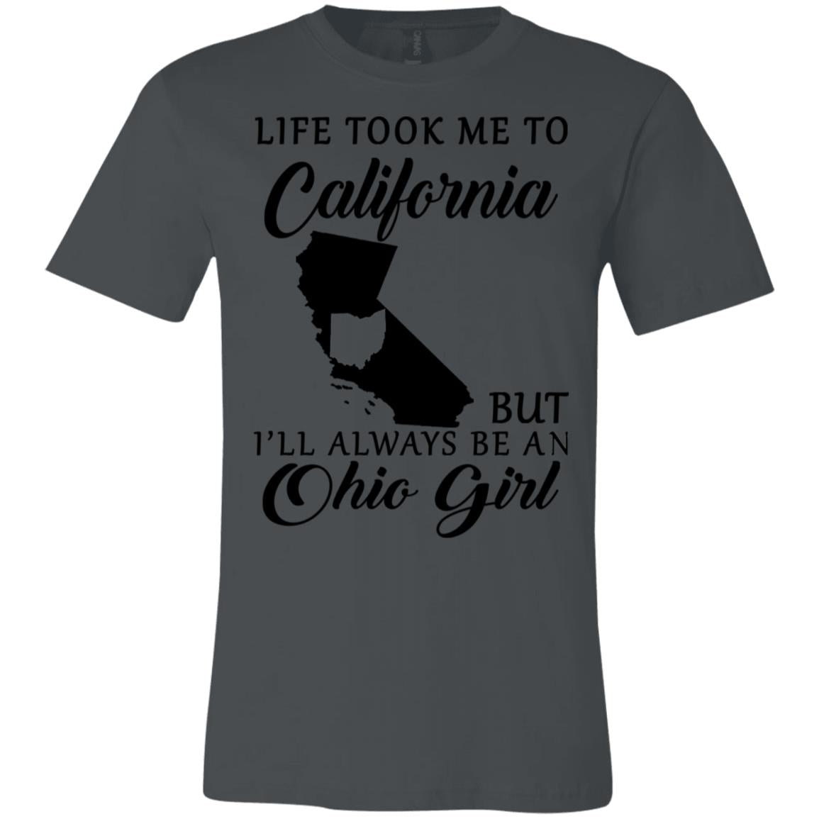 Life Took Me To California Always Be An Ohio Girl T-Shirt - T-shirt Teezalo